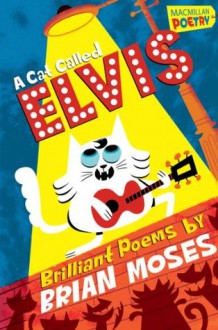 A Cat Called Elvis - Brian Moses