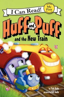 Huff and Puff and the New Train - Tish Rabe, Gill Guile