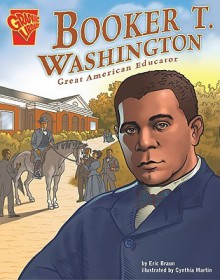 Booker T. Washington: Great American Educator - Eric Braun, Cynthia Martin