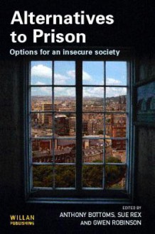 Alternatives to Prison: Options for an Insecure Society - Anthony Bottoms