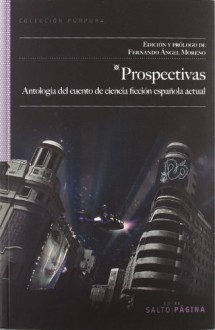 Prospectivas - Fernando Ángel Moreno, César Mallorquí, Elia Barceló, Julián Díez, Juan Antonio Fernández Madrigal, Santiago Eximeno, Juan Jacinto Muñoz Rengel, Carlos Pavón, Roberto Bartual, Matías Candeira, José Ramón Vázquez, Rafael Marín Trechera, León Arsenal, Juan Miguel Aguile