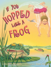 If You Hopped Like A Frog - David M. Schwartz, James Warhola