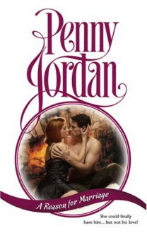 A Reason For Marriage (Harlequin Presents, No 1041) - Penny Jordan