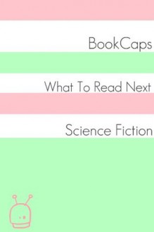 What to Read Next: Science-Fiction - BookCaps