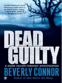 Dead Guilty (Diane Fallon Forensic Investigation, #2) - Beverly Connor