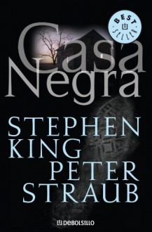 Casa negra (El talismán, #2) - Patricia Antón de Vez, Peter Straub, Marc Cohen, Stephen King