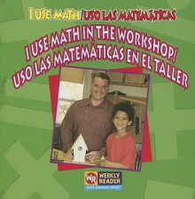 I Use Math In The Workshop/Uso las Matematicas en el Taller - Joanne Mattern, Susan Nations