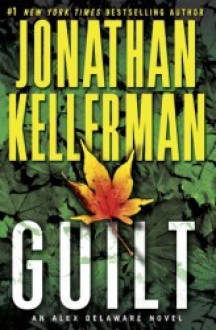 Guilt: An Alex Delaware Novel (Alex Delaware, #28) - Jonathan Kellerman