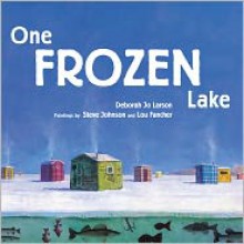 One Frozen Lake - Deborah Jo Larson, Steve Johnson, Lou Fancher