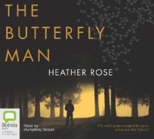 The Butterfly Man - Heather Rose, Humphrey Bower