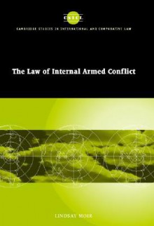 The Law of Internal Armed Conflict - Lindsay Moir, John Bell, James Crawford