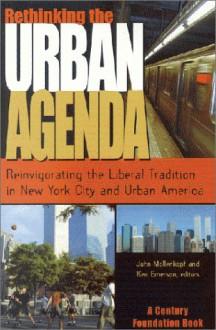 Rethinking the Urban Agenda: Reinvigorating the Liberal Tradition in New York City and Urban America - John H. Mollenkopf, Ken (Ed.) Emerson