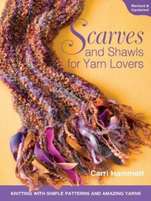 Scarves and Shawls for Yarn Lovers - Carri Hammett