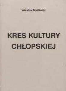 Kres kultury chłopskiej - Wiesław Myśliwski