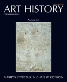 Art History Portable Book 1: Ancient Art Plus New Myartslab with Etext -- Access Card Package - Marilyn Stokstad, Michael Cothren