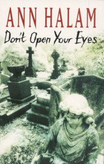 Don't Open Your Eyes - Ann Halam