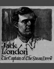 The Captain of the Susan Drew - Jack London, Dave Hallier