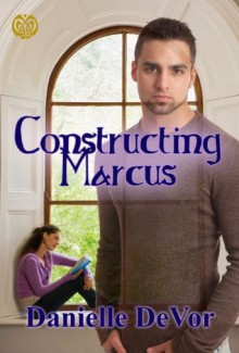 Constructing Marcus - Danielle DeVor