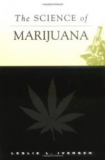 The Science of Marijuana - Leslie L. Iversen