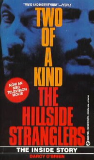 Two of a Kind: The Hillside Strangler - Darcy O'Brien