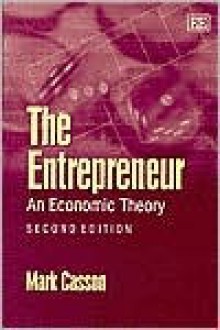 The Entrepreneur: An Economic Theory - Mark Casson