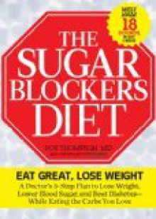 The Sugar Blockers Diet: The Doctor-Designed 3-Step Plan to Lose Weight, Lower Blood Sugar, and Beat Diabetes--While Eating the Carbs You Love - Rob Thompson, Editors of Prevention Magazine