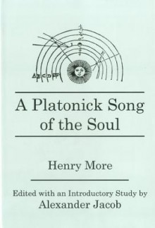 A Platonick Song of the Soul - Henry More, A. Jacob