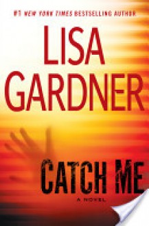 Catch Me - Lisa Gardner