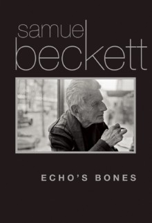 Echo's Bones - Samuel Beckett, Mark Nixon