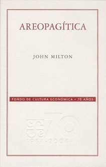 Areopagitica: Un Discurso Por la Libertad de Imprenta Dedicado al Parlamento de Inglaterra - John Milton