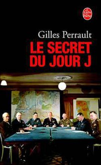 Le Secret Du Jour J - Gilles Perrault