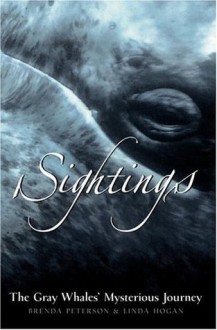 Sightings: The Gray Whales' Mysterious Journey (Adventure Press) - Brenda Peterson, Linda Hogan