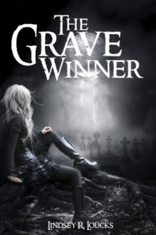 The Grave Winner (The Grave Winner #1) - Lindsey R. Loucks