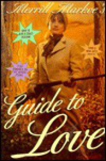 Merrill Markoe's Guide to Love - Merrill Markoe