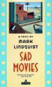 Sad Movies - Mark Lindquist