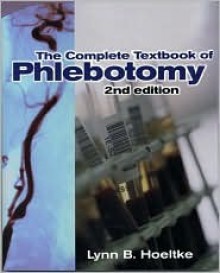 Complete Textbook of Phlebotomy, 2e - Lynn B. Hoeltke