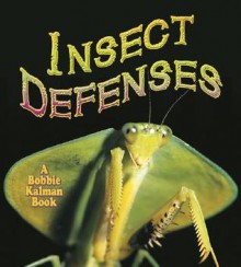 Insect Defenses - Bobbie Kalman, Rebecca Sjonger