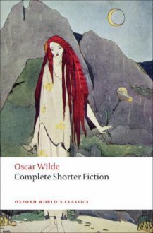 Complete Shorter Fiction - Oscar Wilde