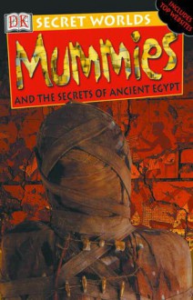 Secret Worlds: Mummies - John Malam