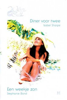 Diner voor twee / Een weekje zon - Isabel Sharpe, Stephanie Bond, Laetitia Geluk