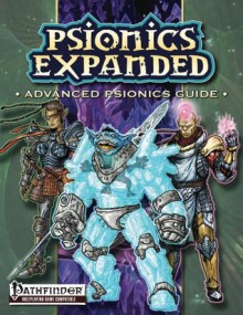 Psionics Expanded: Advanced Psionics Guide - Jeremy Smith, Andreas Ronnqvist, Rick Hershey