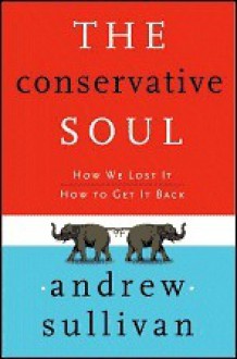 The Conservative Soul - Andrew Sullivan