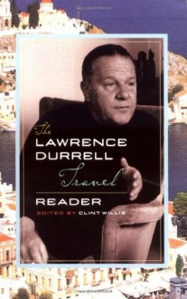 The Lawrence Durrell Travel Reader - Lawrence Durrell, Clint Willis