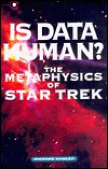 Is Data Human? The Metaphysics of Star Trek - Richard Hanley