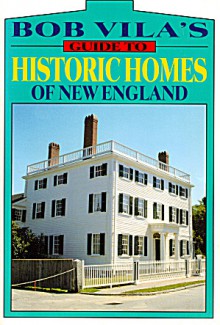 Bob Vila's Guide To Historic Homes Of New England - Bob Vila