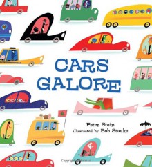 Cars Galore - Peter Stein, Bob Staake