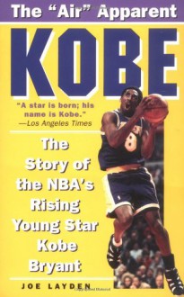 Kobe: The Story of the NBA's Rising Young Star Kobe Bryant - Joe Layden