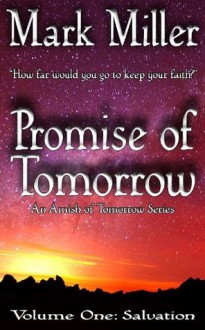 Promise of Tomorrow - Volume 1 - Salvation - An Amish of Tomorrow Series - Mark Miller