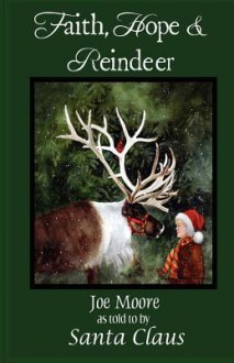 Faith, Hope & Reindeer - Joe Moore, Brenda Harris Tustian, Santa Claus