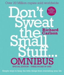 Don't Sweat The Small Stuff Omnibus - Richard Carlson